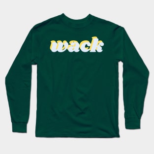 wack Long Sleeve T-Shirt